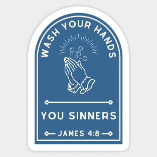 Wash Your Hands, You Sinners Sticker